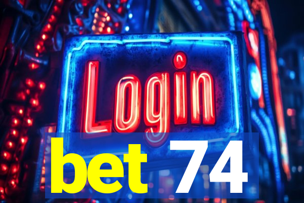 bet 74